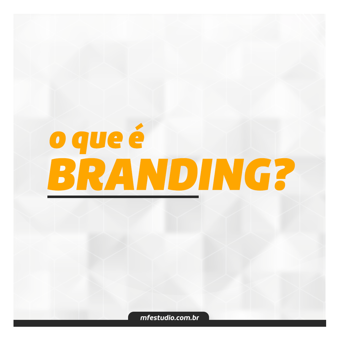 O que é Branding e qual sua importância?