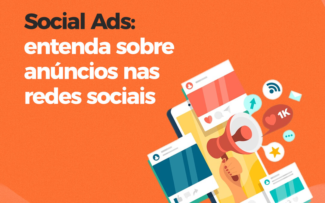 Social Ads: entenda sobre anúncios nas redes sociais