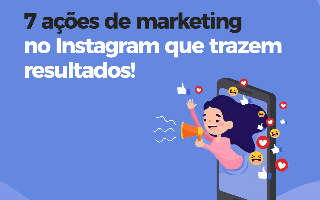 7 ações de marketing no Instagram que trazem resultados!